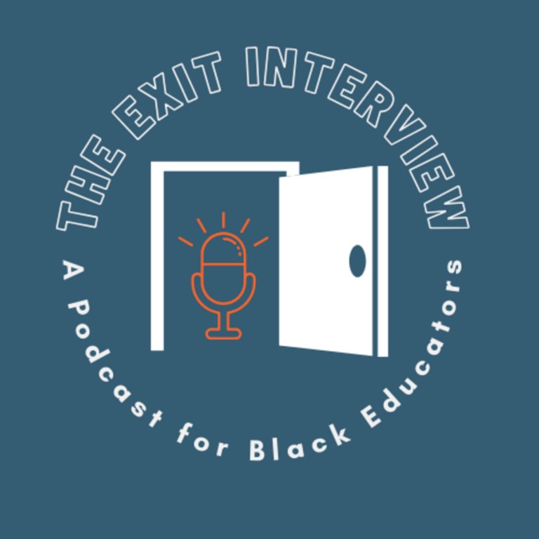 The Exit Interview: A Podcast for Black Educators